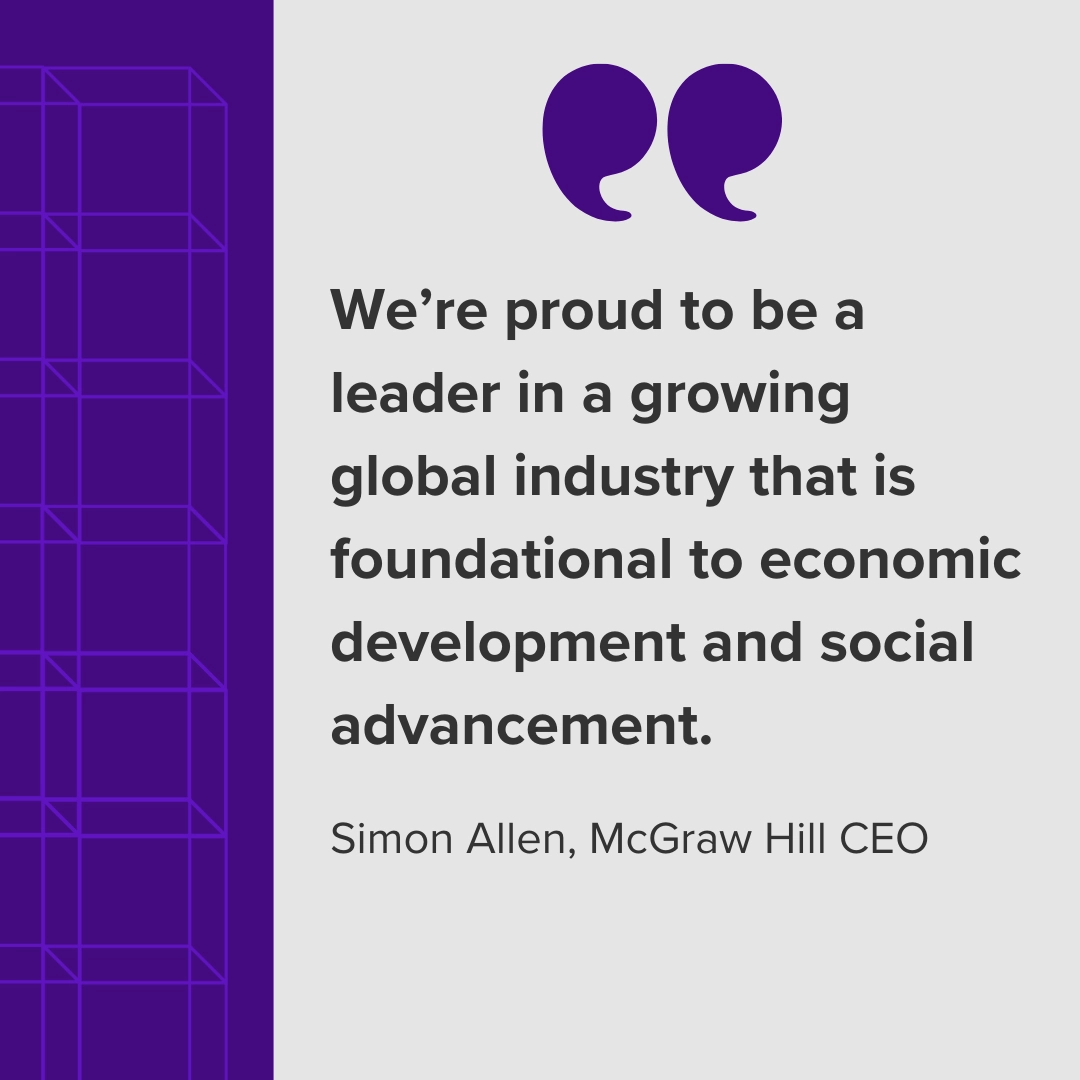 Simon Allen, McGraw Hill CEO quote "We're proud to be a leader in a growing global industry that is foundational to economic development and social advancement."