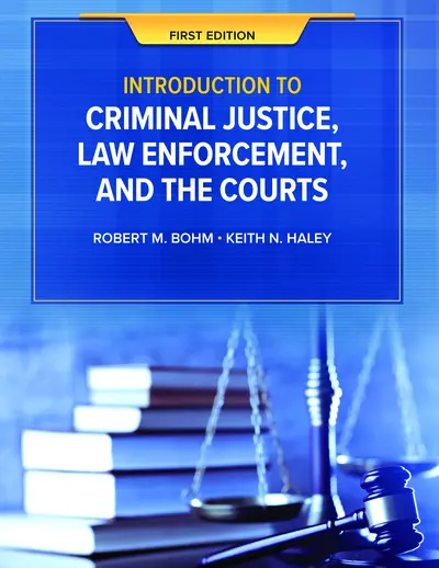 Introduction to Criminal Justice, Law Enforcement, and the Courts, Law Enforcement, and the Courts cover