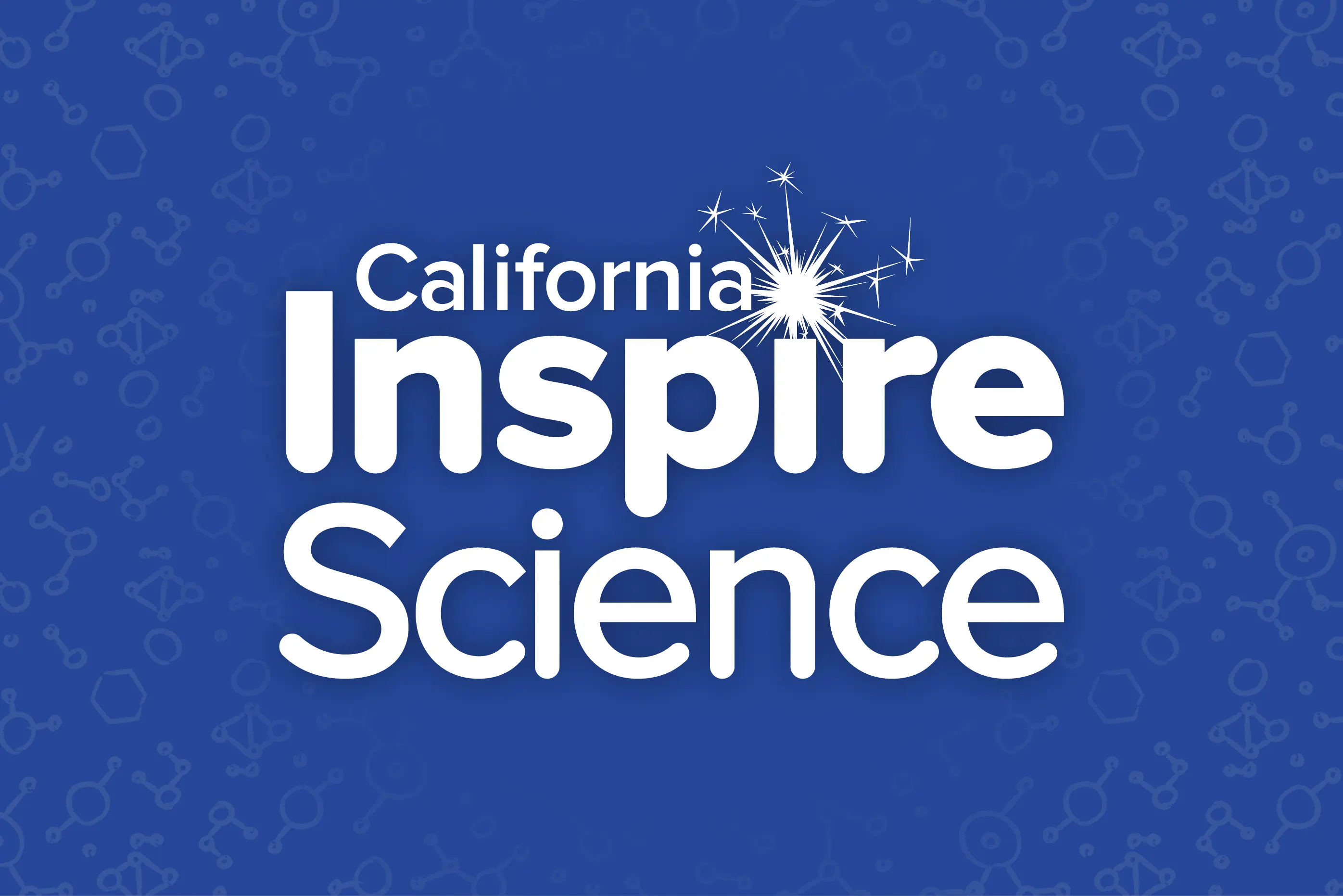 California Inspire Science on  a blue background that has feint molecule illustrations of varying bonds