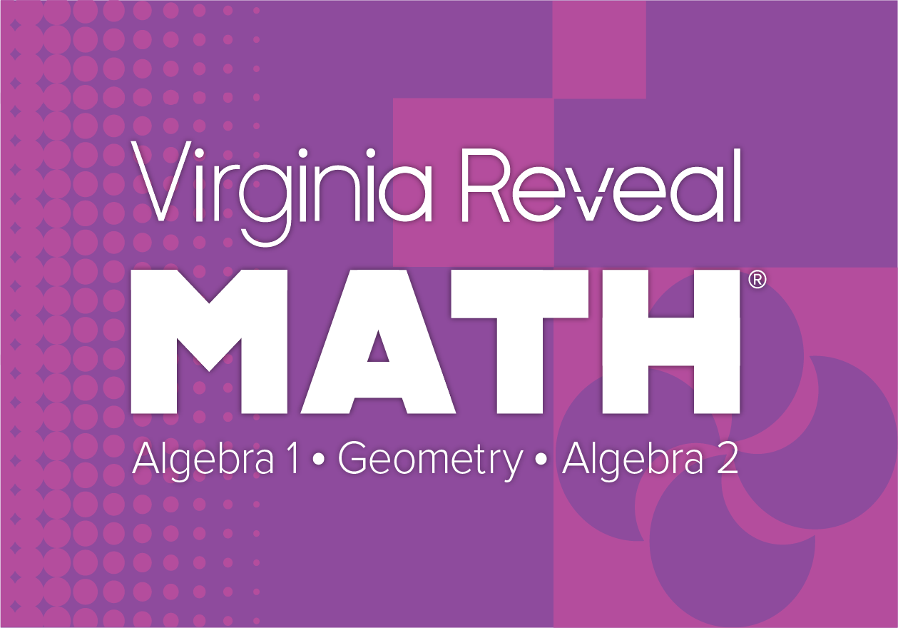 Virginia Reveal Math: Algebra 1, Geometry, Algebra 2