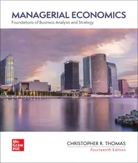 Managerial Economics: Foundations Of Business Analysis And Strategy