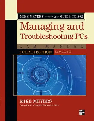 Mike Meyers Comptia A Guide To 802 Managing And Troubleshooting Pcs Lab Manual Fourth Edition Exam 220 802