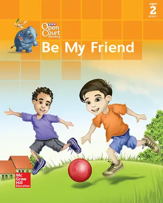 Open Court Reading Little Book Unit 2 Book 1, Be My Friend, Grade 1