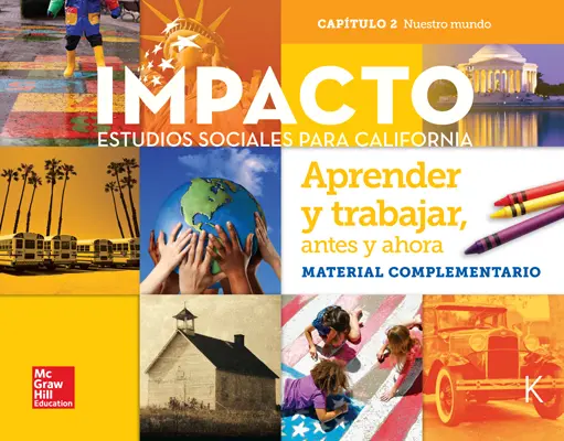 IMPACTO:  California, Grade K, Research Companion Big Book, Aprender y trabajo: antes y ahora, Nuestro mundo, Chapter 2