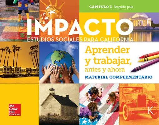 IMPACTO:  California, Grade K, Research Companion Big Book, Aprender y trabajo: antes y ahora, Nuestro pais, Chapter 3