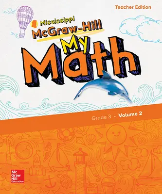 McGraw-Hill My Math, Grade 3, Mississippi, Teacher Edition, Volume 2