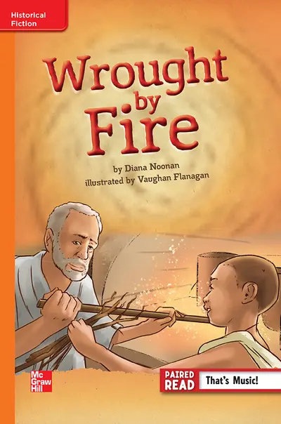 Reading Wonders Leveled Reader Wrought by Fire: Approaching Unit 2 Week 4 Grade 6