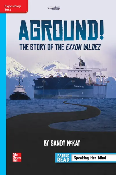 Reading Wonders Leveled Reader Aground! The Story of the Exxon Valdez: On-Level Unit 4 Week 1 Grade 6