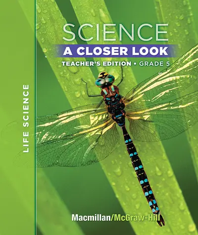 Macmillan/McGraw-Hill Science, A Closer Look, Grade 5, Teacher Edition - Life Science