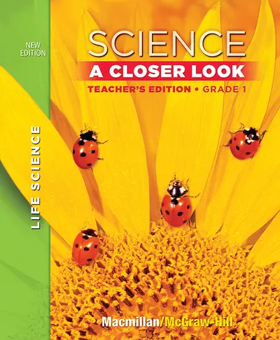 Science, A Closer Look Grade 1, Life Science, Teacher Edition