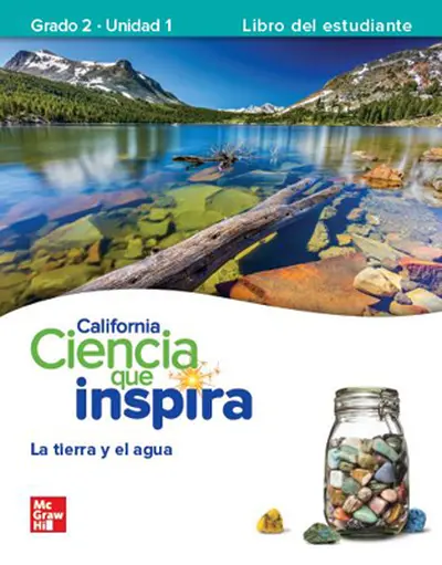 California INSPIRE SCIENCE: Grade 2, Spanish Student Edition, Unit 1 Land and Water