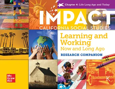 IMPACT:  California, Grade K, Research Companion Big Book, Learning and Working Now and Long Ago, Life Long Ago and Today, Chapter 4