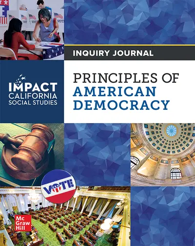 IMPACT: California, Grade 12, Inquiry Journal, Principles of American Democracy