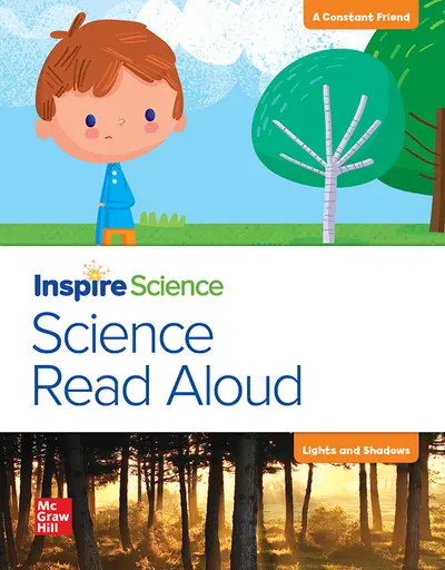 California INSPIRE SCIENCE: Grade 1, Science Read Aloud Big Book, A Constant Friend / Lights and Shadows