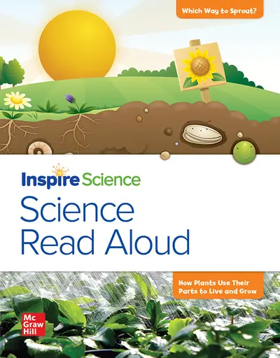 California INSPIRE SCIENCE: Grade 1, Science Read Aloud Big Book, Which Way to Sprout / How Plants Use Their Parts to Live and Grow