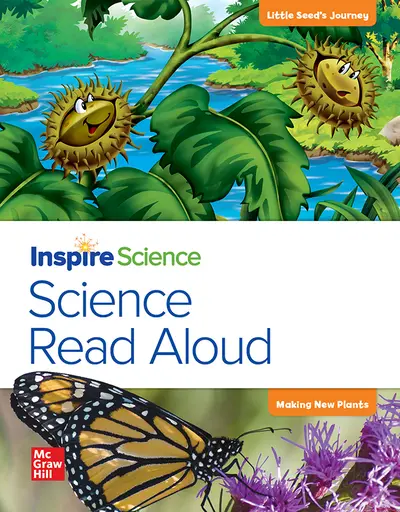 California INSPIRE SCIENCE: Grade 1, Science Read Aloud Big Book, Little Seed's Journey / Making New Plants