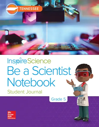 Inspire Science, Tennessee Grade 5 Be a Scientist Notebook