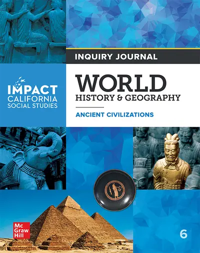 IMPACT: California, Grade 6, Inquiry Journal, World History & Geography, Ancient Civilizations