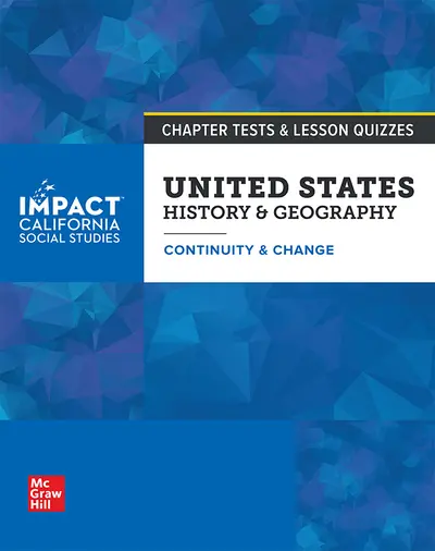 IMPACT: California, Grade 11, Chapter Tests and Lesson Quizzes, United States History & Geography, Continuity and Change