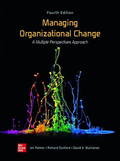 Managing Organizational Change:  A Multiple Perspectives Approach