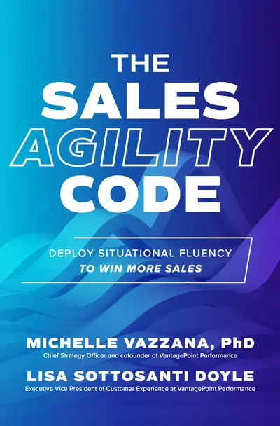 The Sales Agility Code: Deploy Situational Fluency to Win More Sales