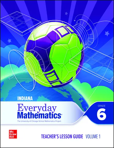 Everyday Mathematics 4 Indiana Teacher's Lesson Guide Grade 6, Volume 1