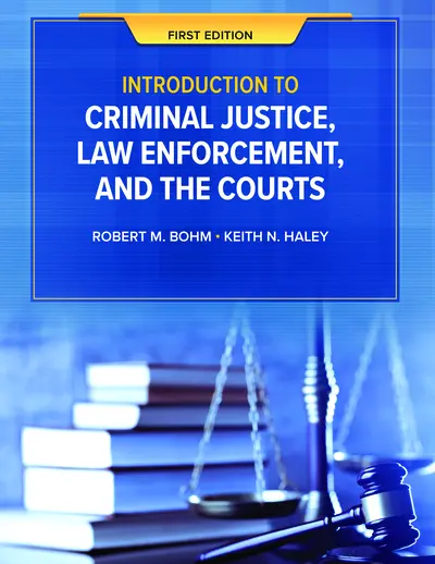 Introduction to Criminal Justice, Law Enforcement, and the Courts, Law Enforcement, and the Courts Student Print Edition